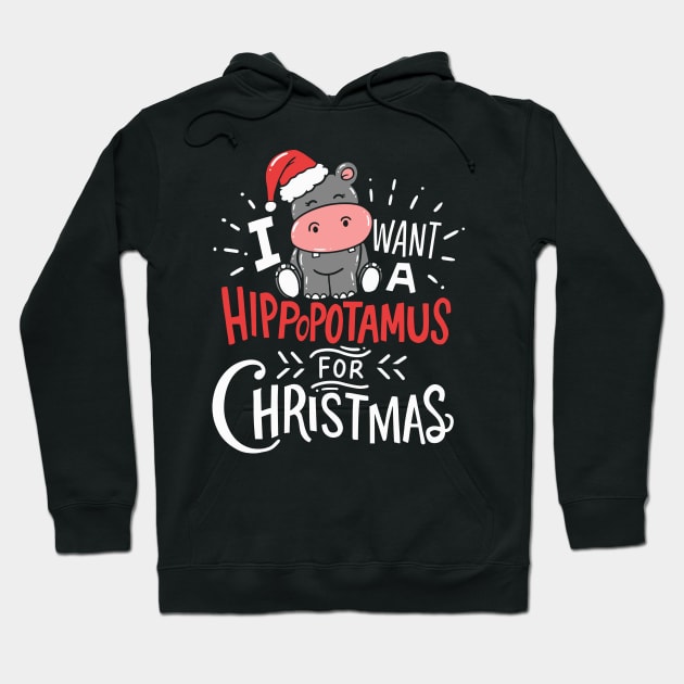I Want Hippopotamus For Christmas Hippo Xmas Gift Hoodie by Hasibit